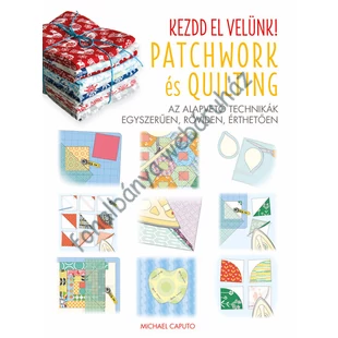   Kezdd el Velünk! Patchwork és Quilting - színes # 978-615-5636-27