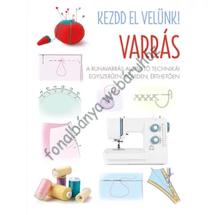   Kezdd el velünk! Varrás - színes # 978-615-5636-21-9