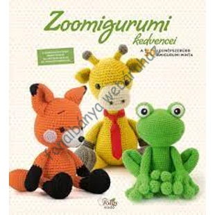   Zoomigurumi kedvencei - A 30 legnépszerűbb amigurumi minta # 978-615-5636-19-6